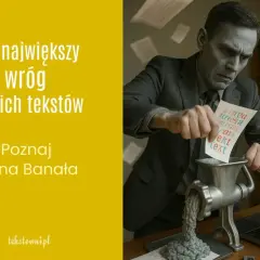 Mężczyzna w garniturze mielący kartkę z napisem "tekst" w maszynce. To metafora "Pana Banała", największego wroga tekstów, jak na banerze reklamowym.