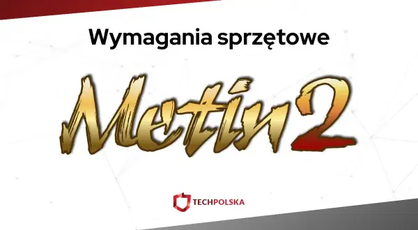 Wymagania sprzętowe Metin 2 mobile. Złoty napis Metin 2 na białym tle, logo Techpolska.