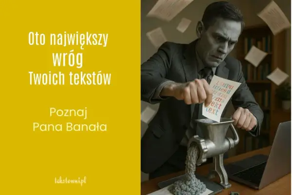 Mężczyzna w garniturze mielący kartkę z napisem "tekst" w maszynce. To metafora "Pana Banała", największego wroga tekstów, jak na banerze reklamowym.