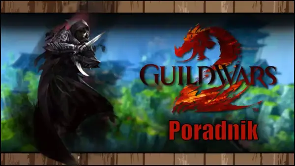 Mroczny zabójca z sztyletami, symbolizujący **guild wars 2 klasy**, na tle logo gry i napisu "Poradnik".